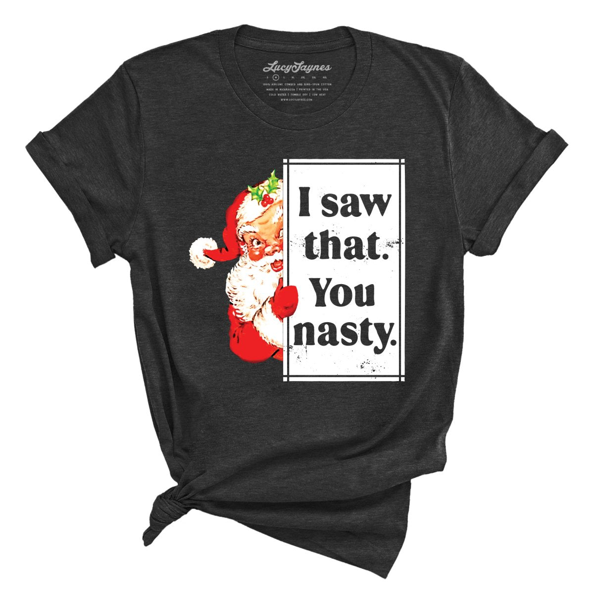 I Saw That You Nasty Tee