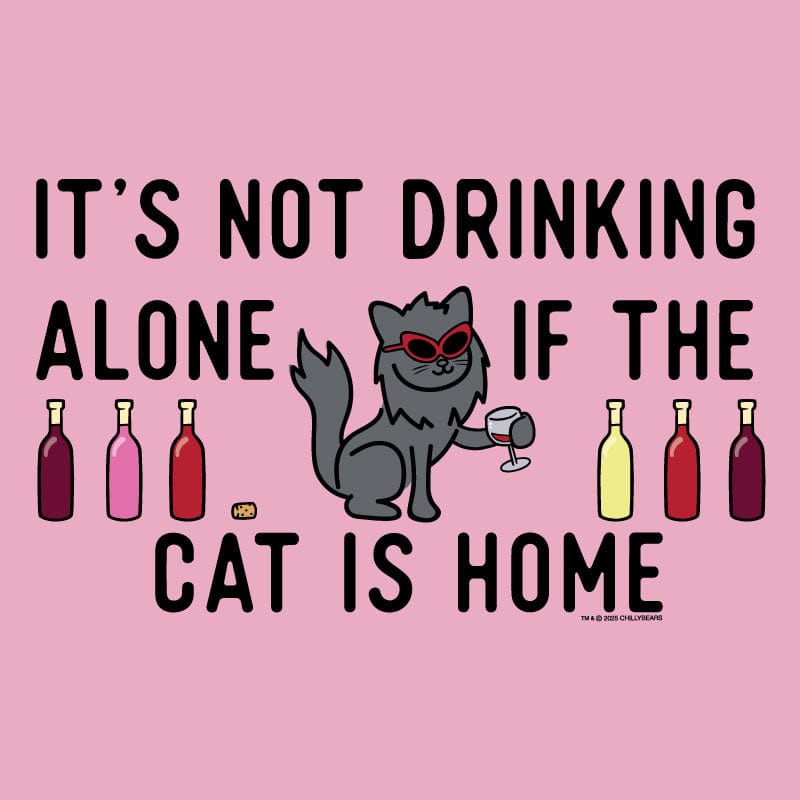 Its Not Drinking Alone if the Cat Is Home - Sweatshirt Pullover Hoodie