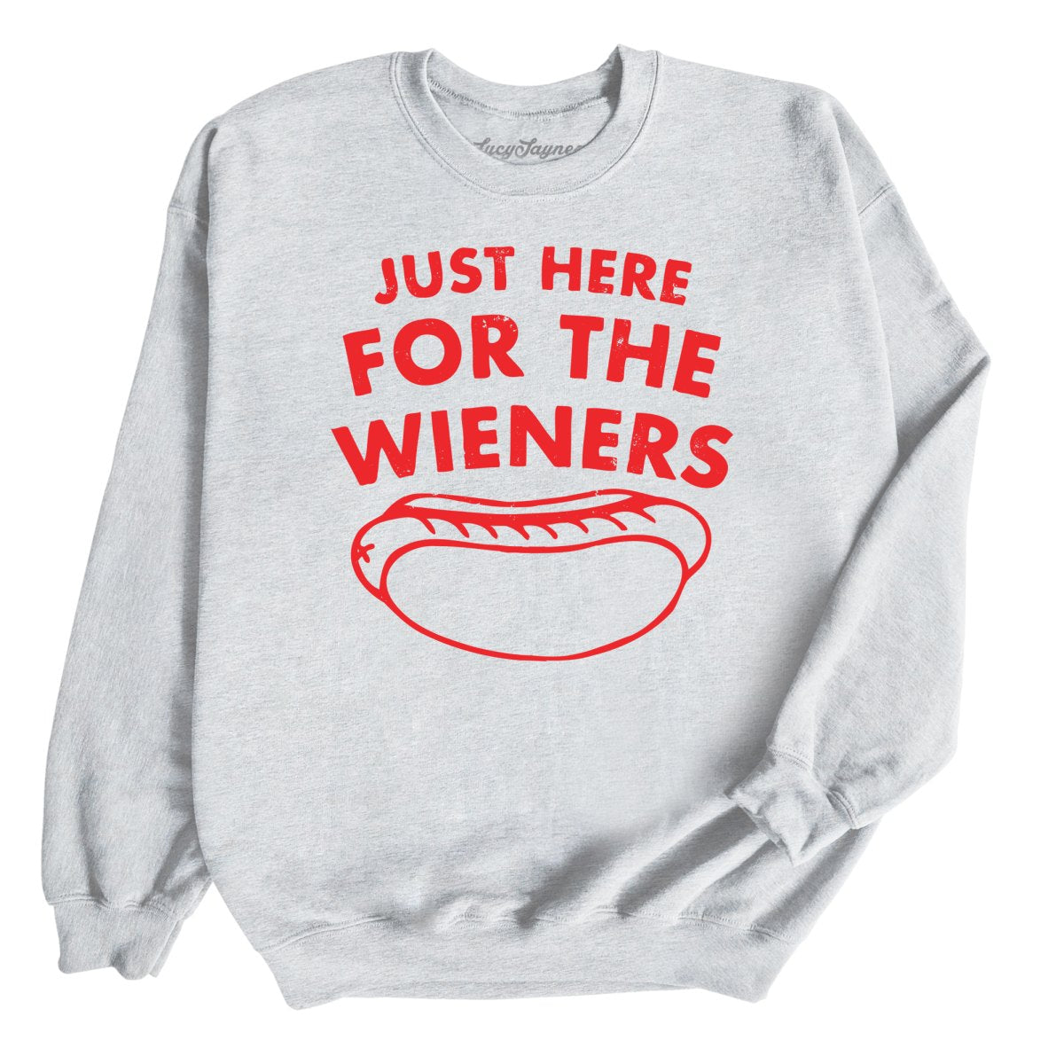 Just Here For The Wieners Sweatshirt