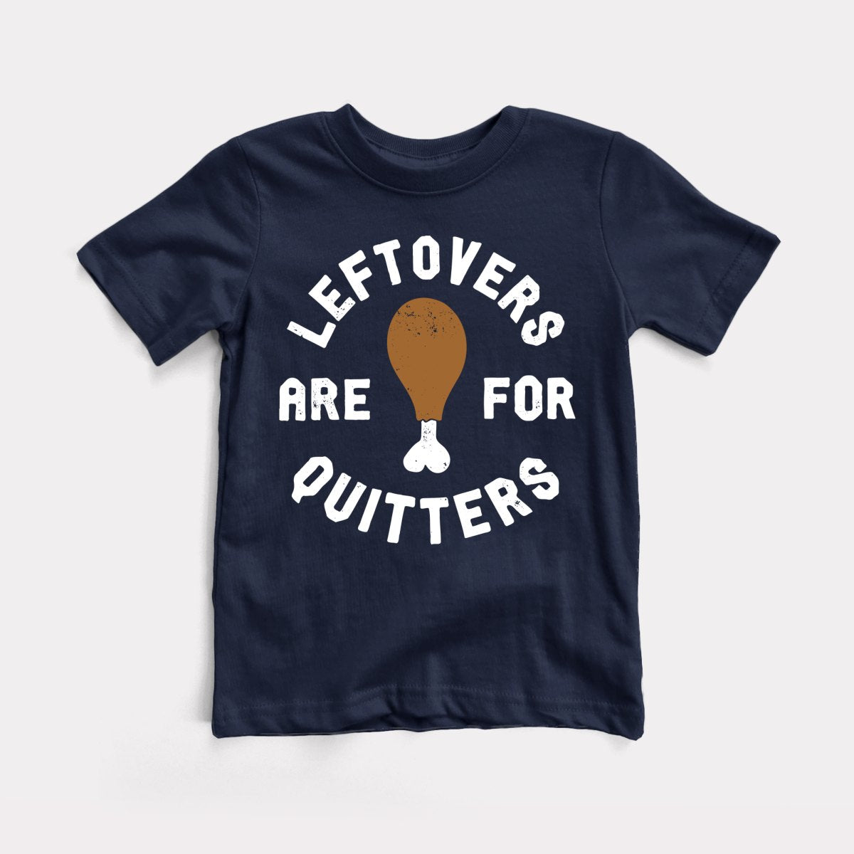 Leftovers Are For Quitters Toddler Tee