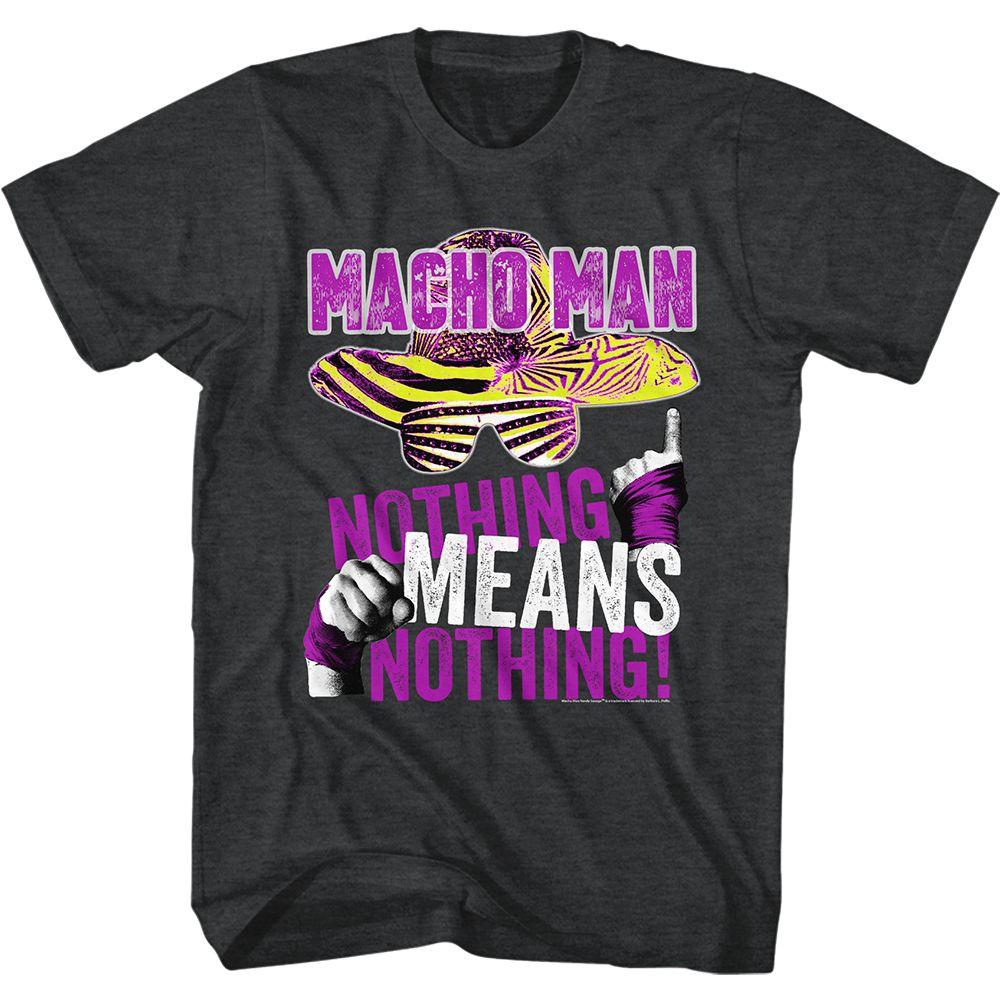 Macho Man Nothing Means Nothing T-Shirt