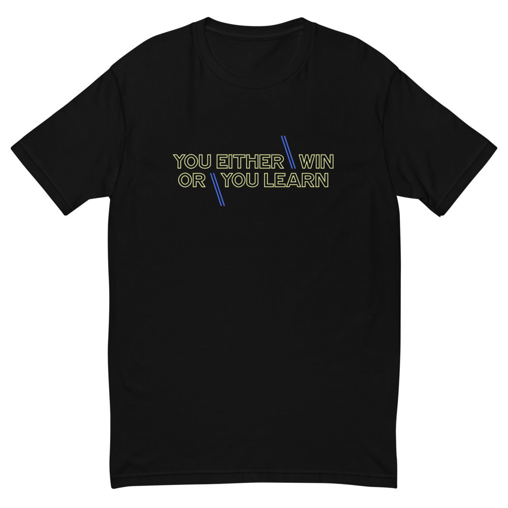 You Either Win or You Learn T-Shirt