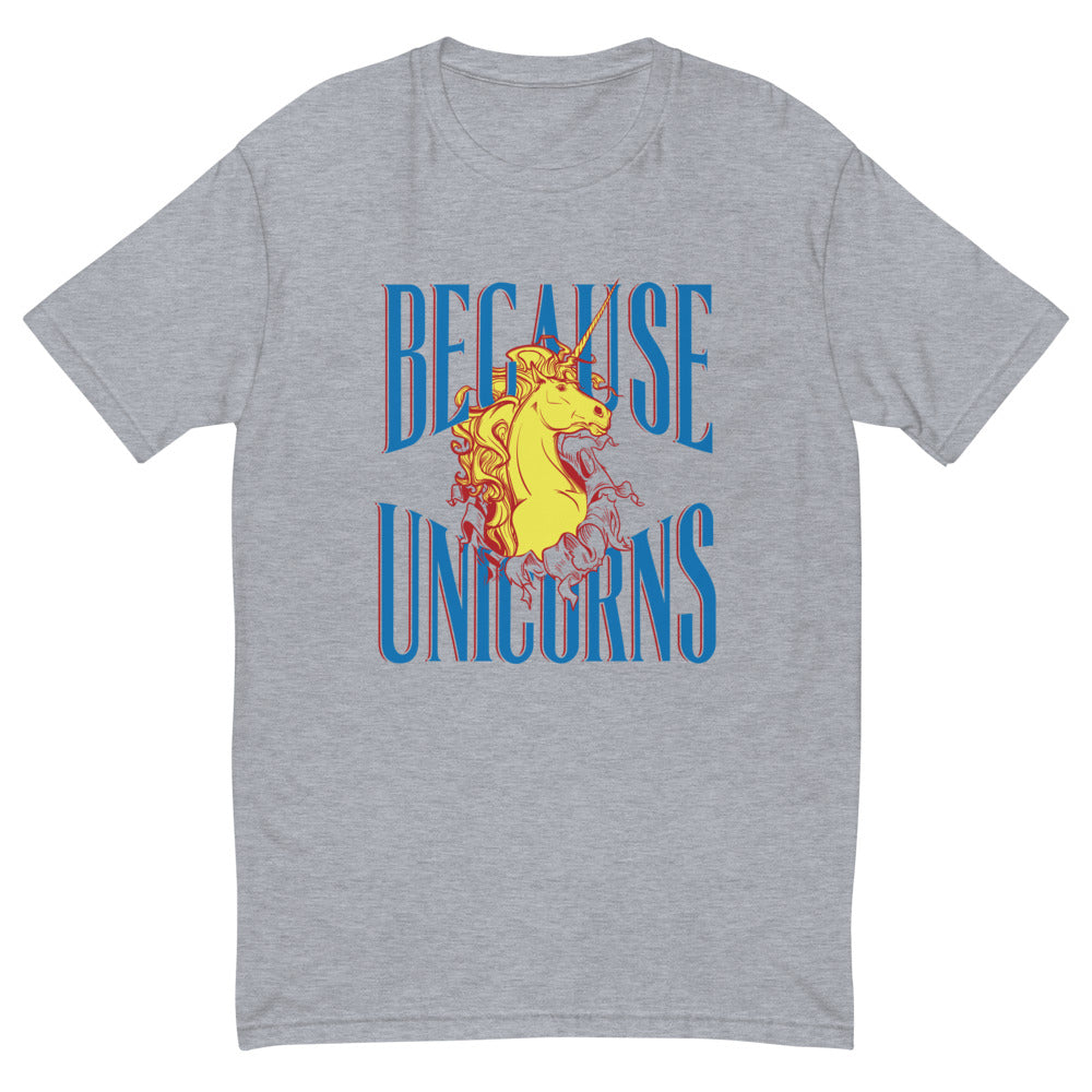 Because Unicorns T-Shirt