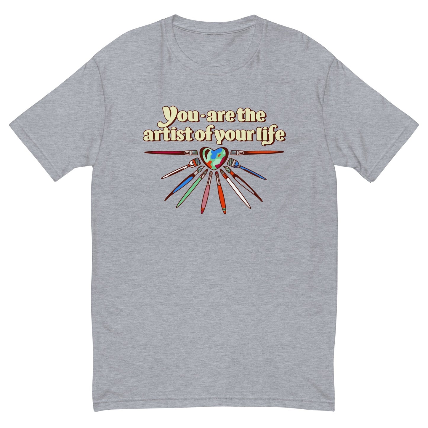 You Are The Artist of Your Life T-Shirt