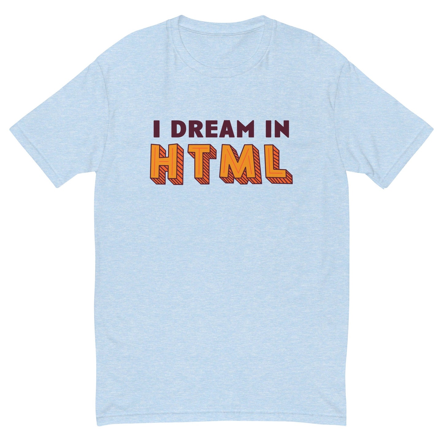 I Dream In HTML T-Shirt