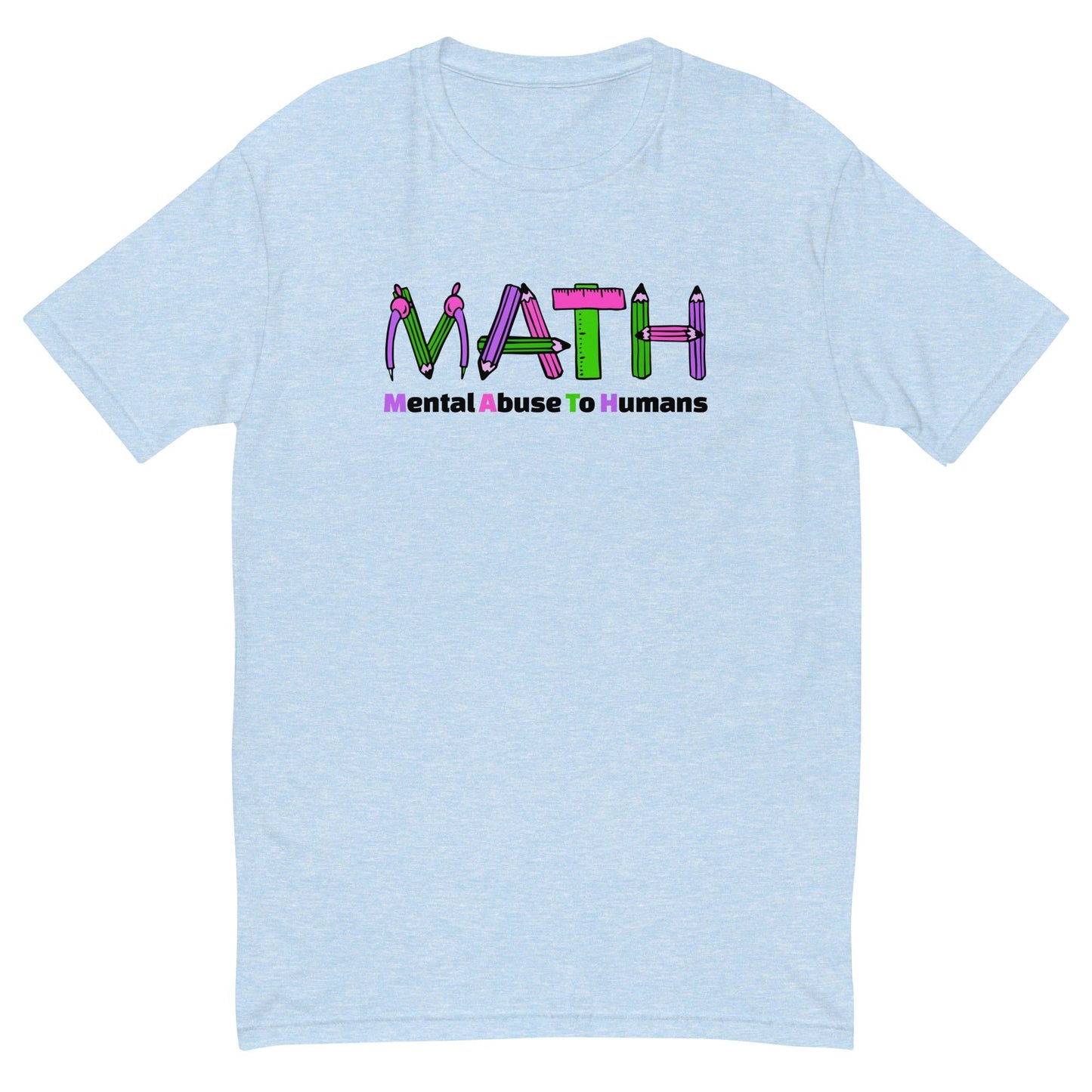 MATH - Mental Abuse To Humans T-Shirt