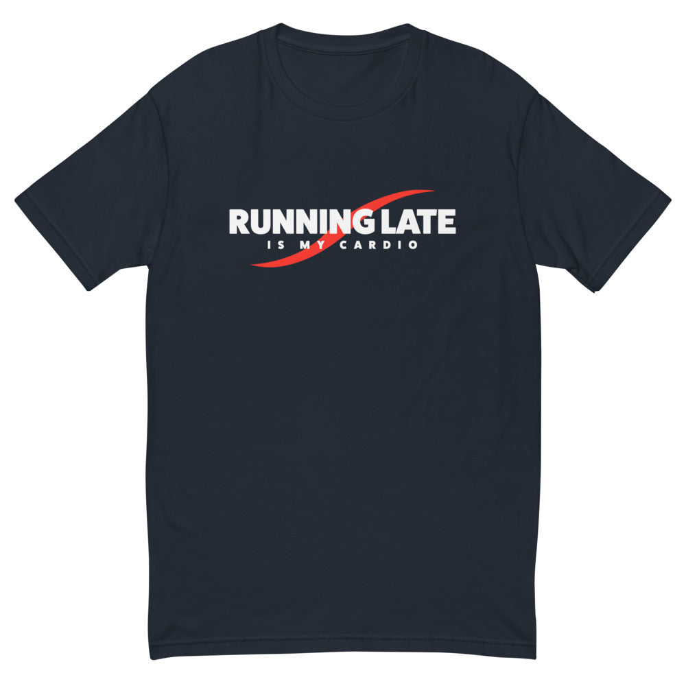 Running Late Is My Cardio T-Shirt