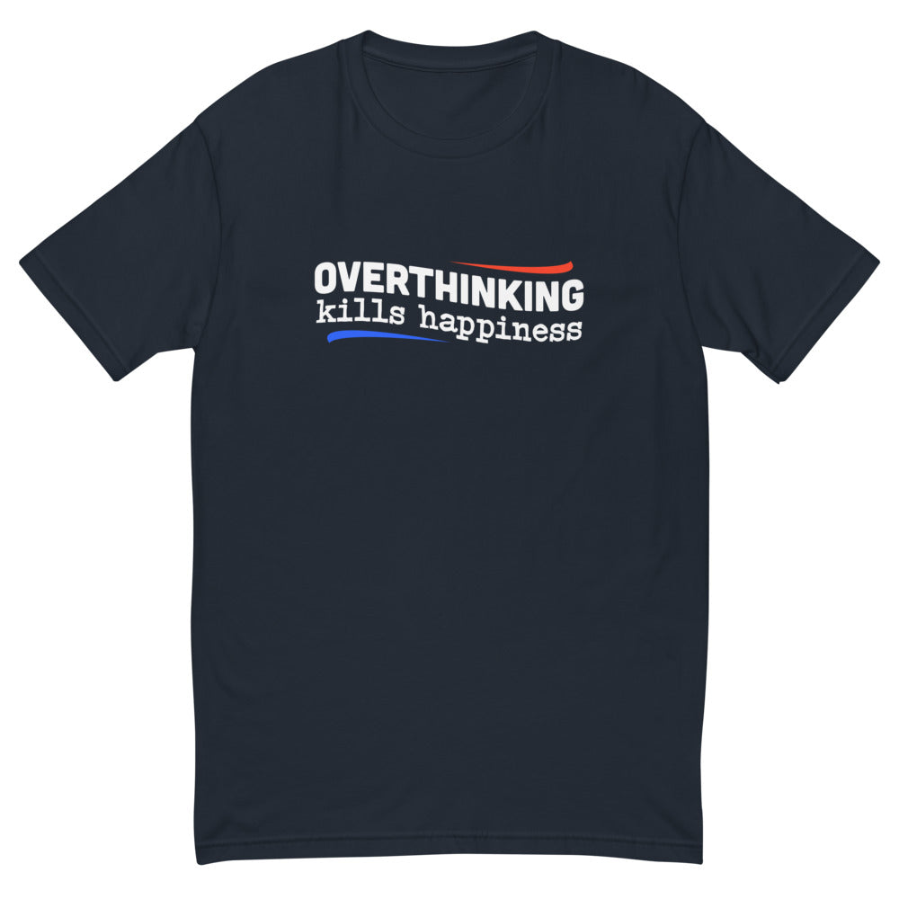Overthinking Kills Happiness T-Shirt
