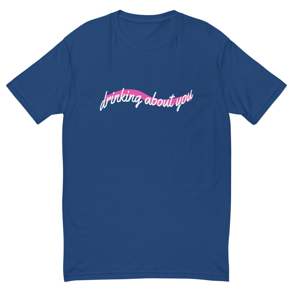 Drinking About You T-Shirt