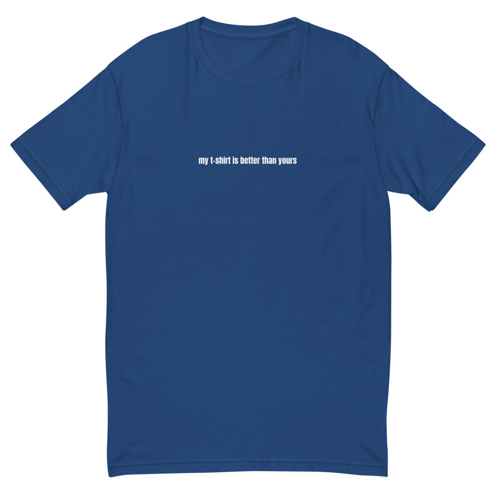 My T-Shirt Is Better Than Yours T-Shirt