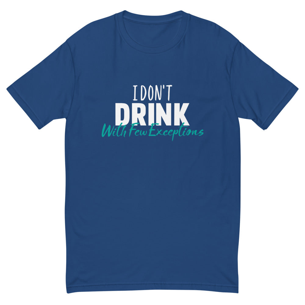 I Don't Drink T-Shirt