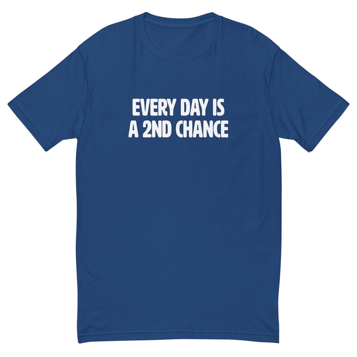 Every Day Is a 2nd Chance T-Shirt
