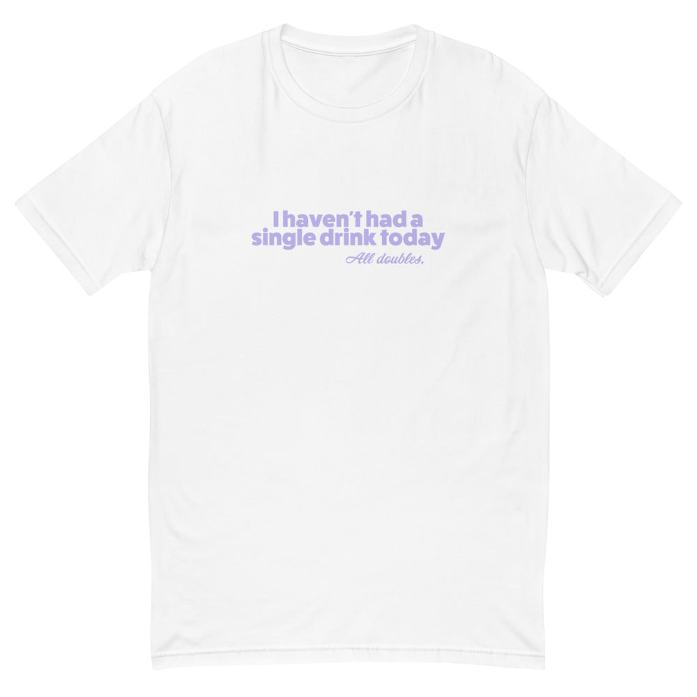 I Haven't Had a Drink Today T-Shirt