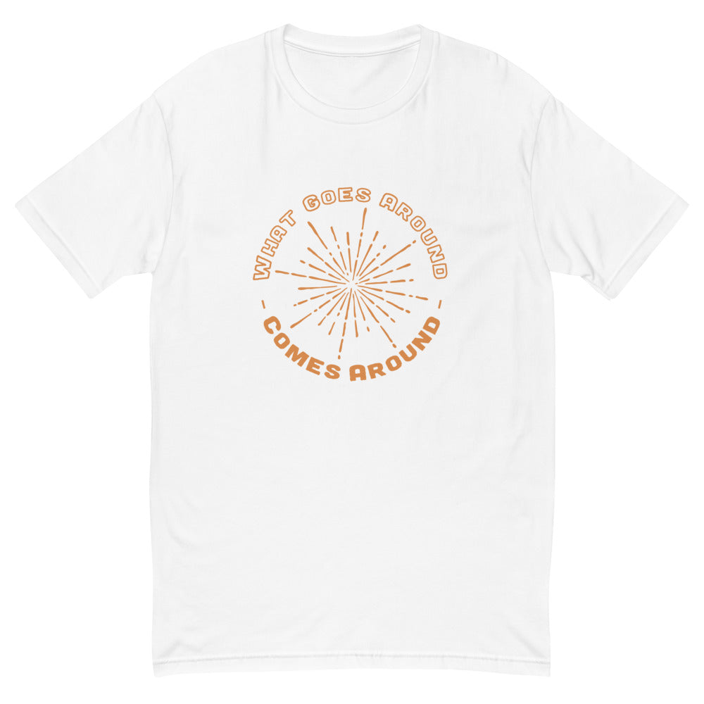 What Goes Around Comes Around T-Shirt