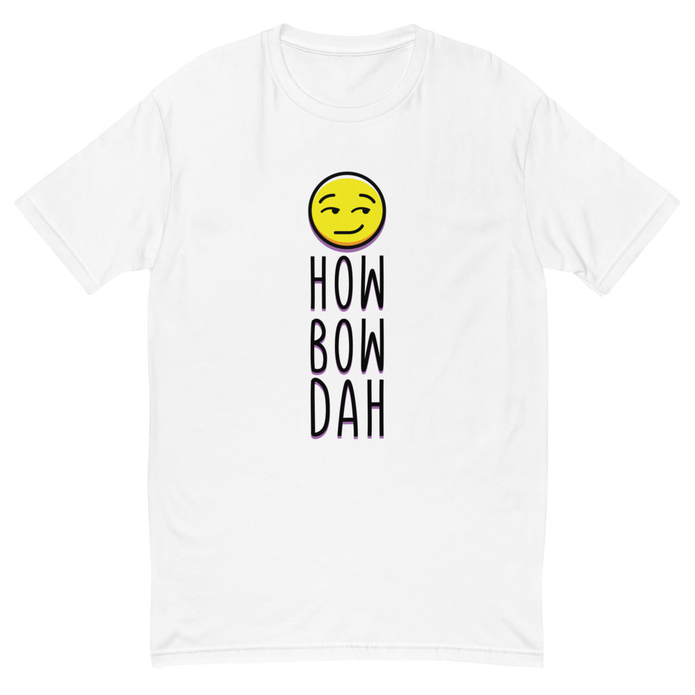 How Bow Dah T-Shirt