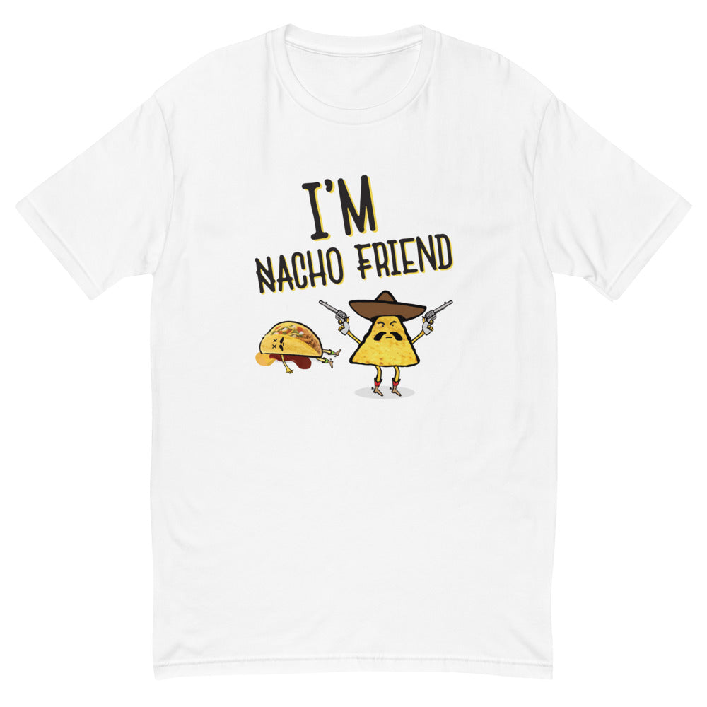 I'm Nacho Friend T-Shirt