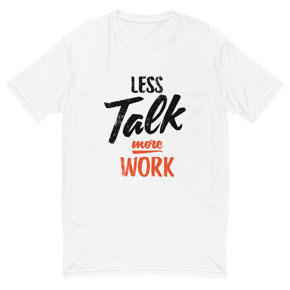 Less Talk More Work T-Shirt