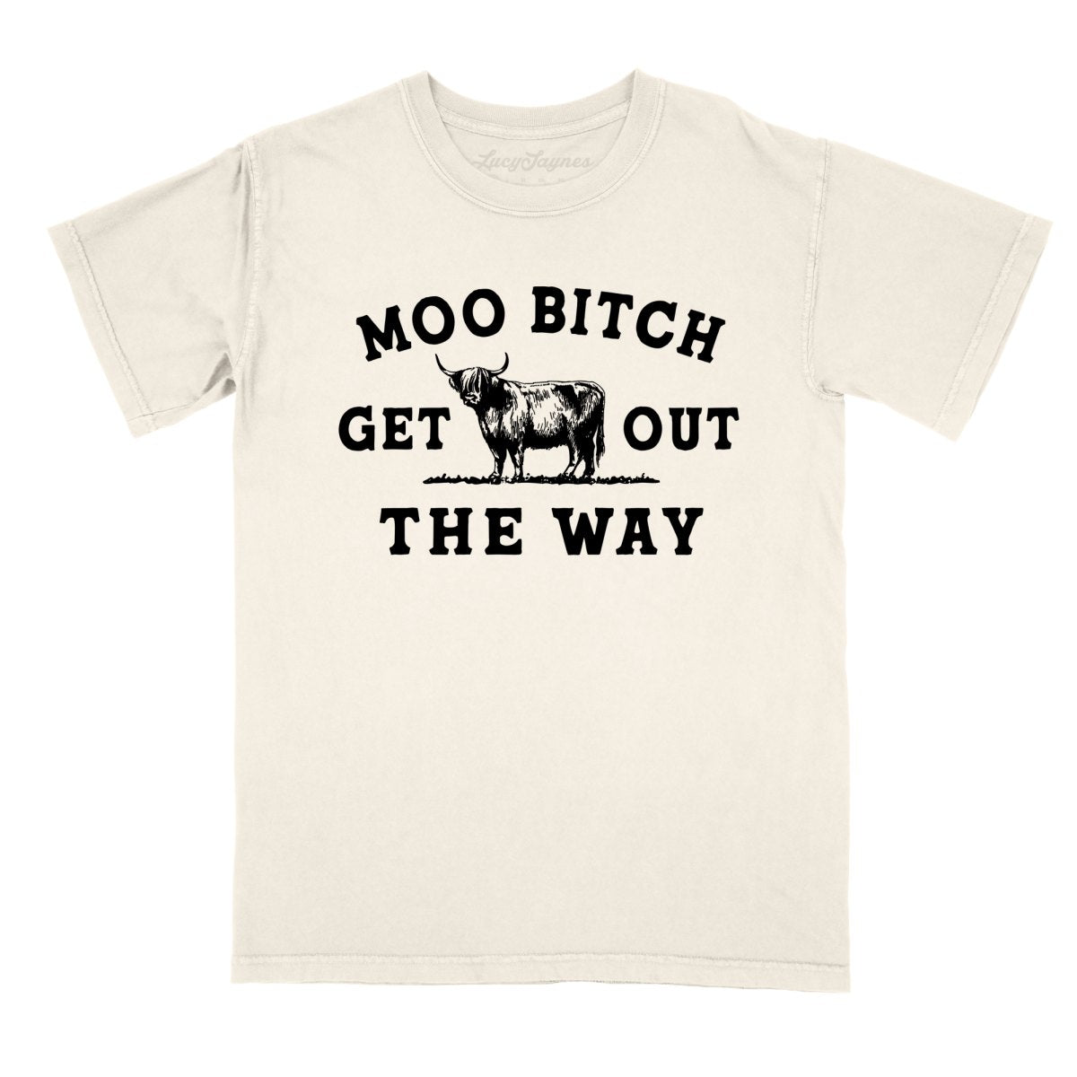 Moo Bitch Get Out The Way Comfort Colors Tee