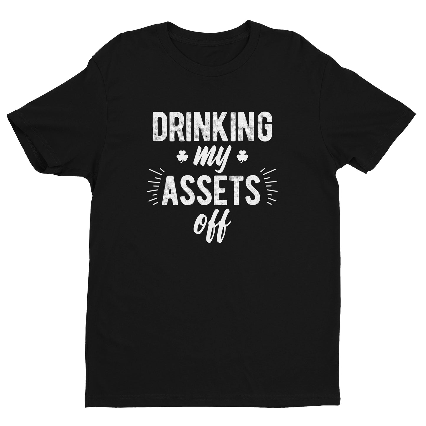 Drinking My Assets Off St Patty's Tee