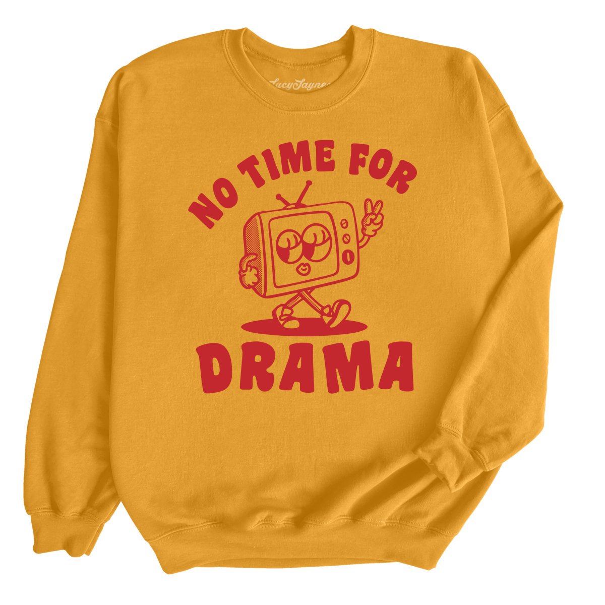 No Time For Drama - Sweatshirt