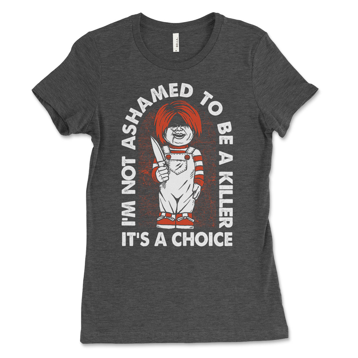 Not Ashamed Killer Women's Shirt