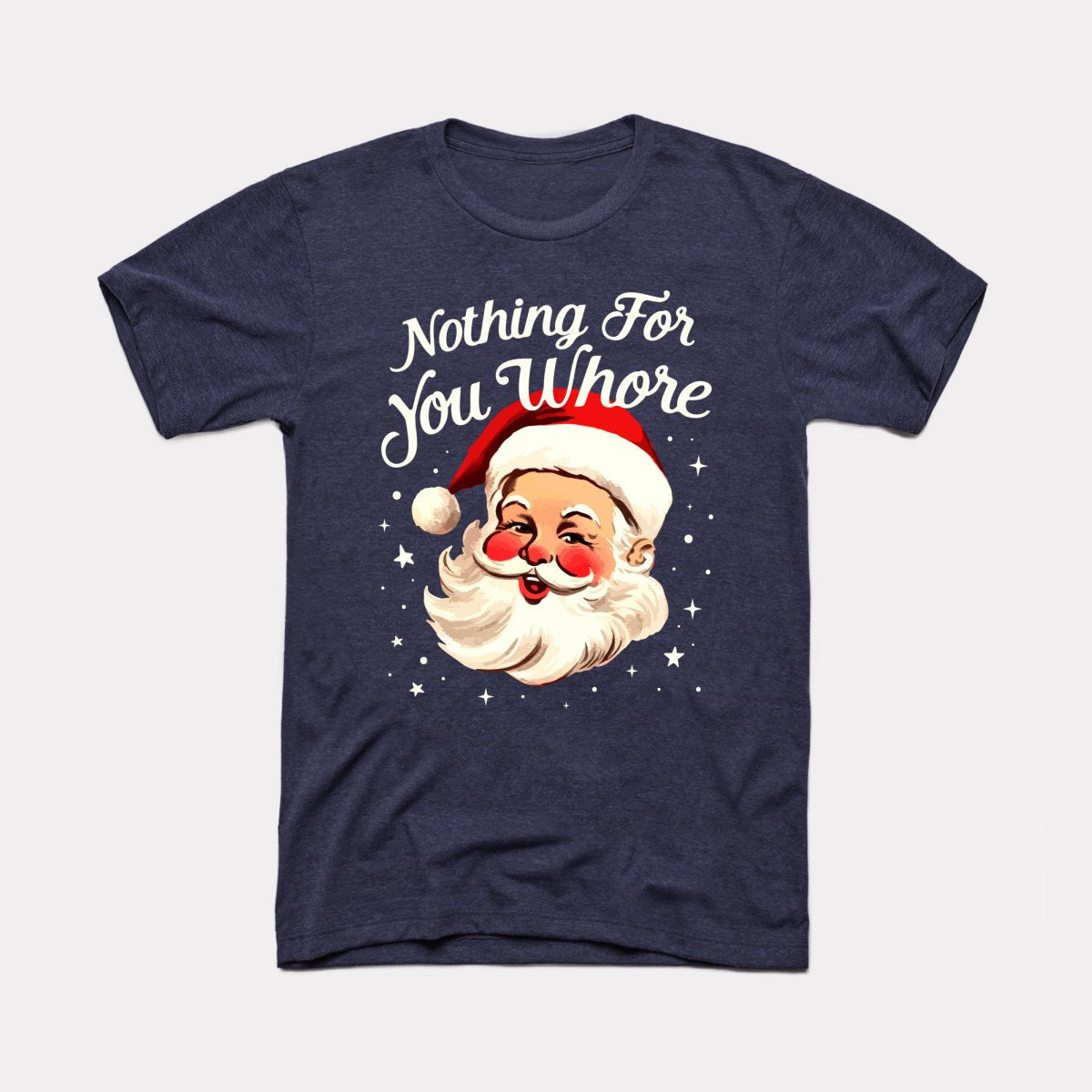 Nothing For You Whore Adult Unisex Tee