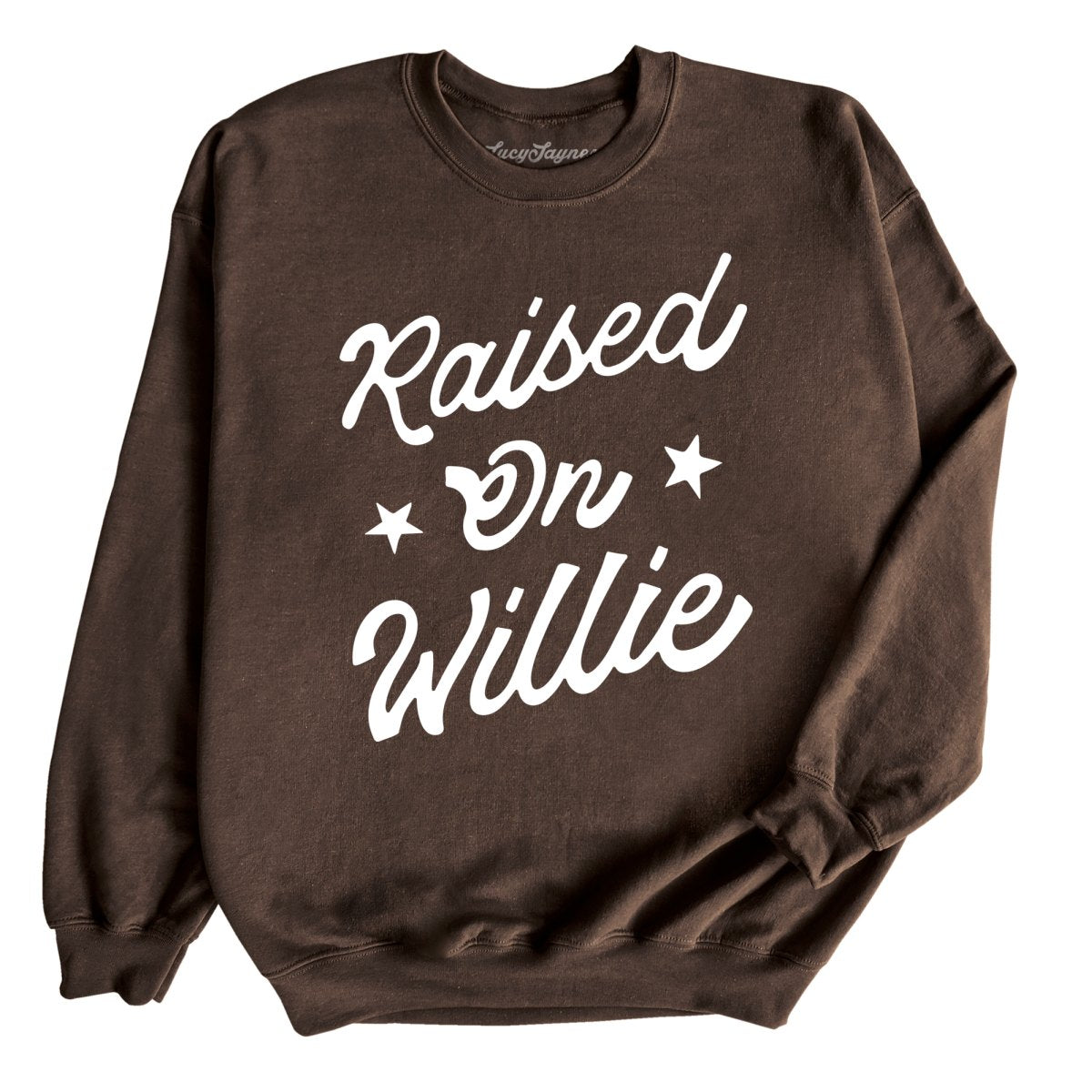 Raised on Willie Sweatshirt