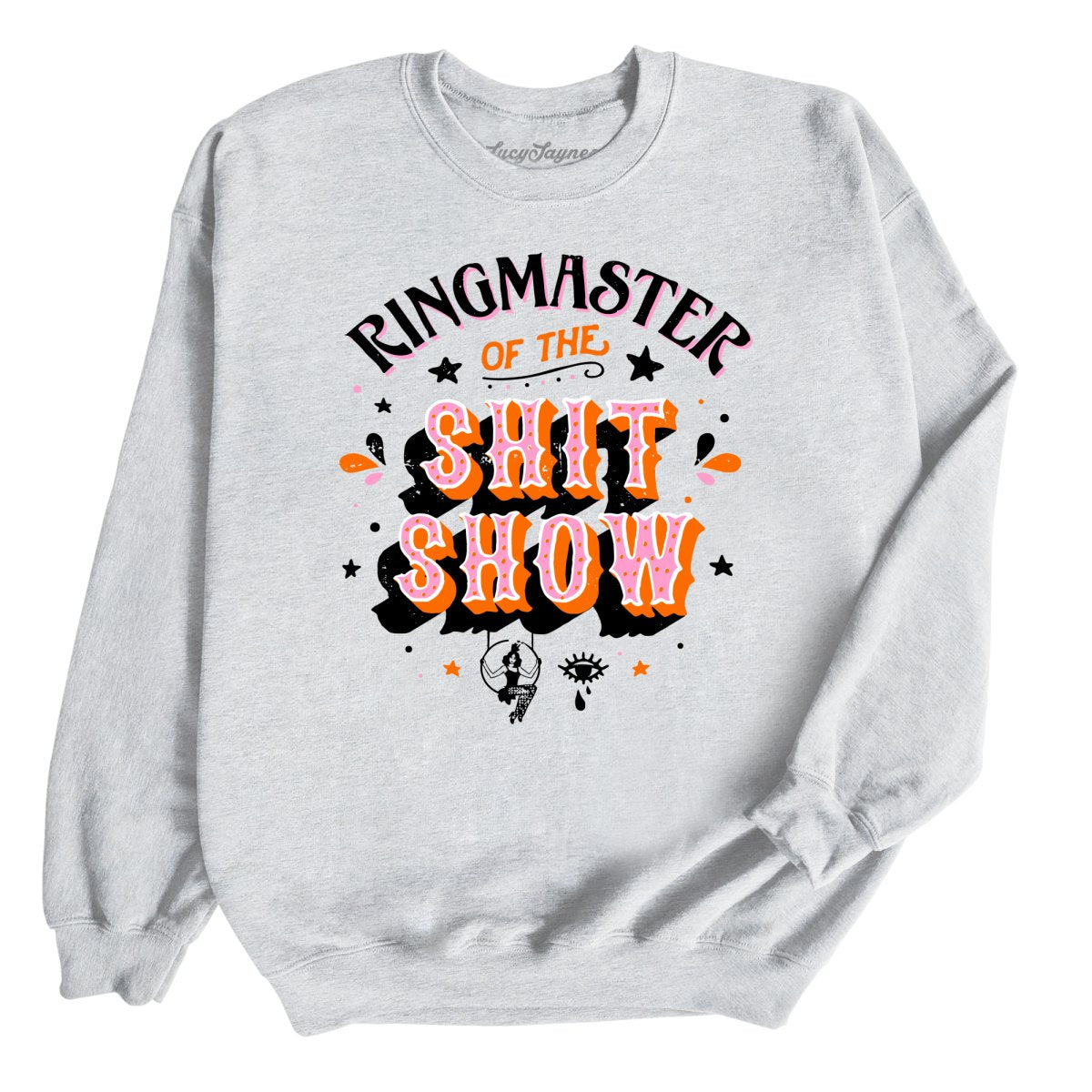 Ringmaster Of The Shitshow - Sweatshirt
