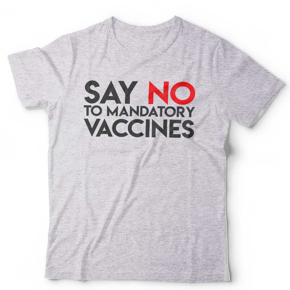 Say No To Mandatory Vaccines T Shirt Unisex