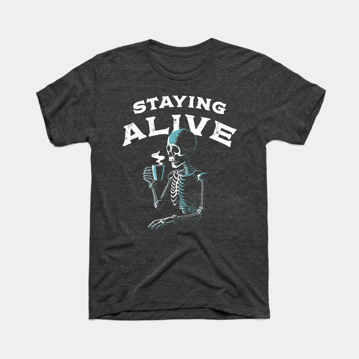 Staying Alive Adult Unisex Tee