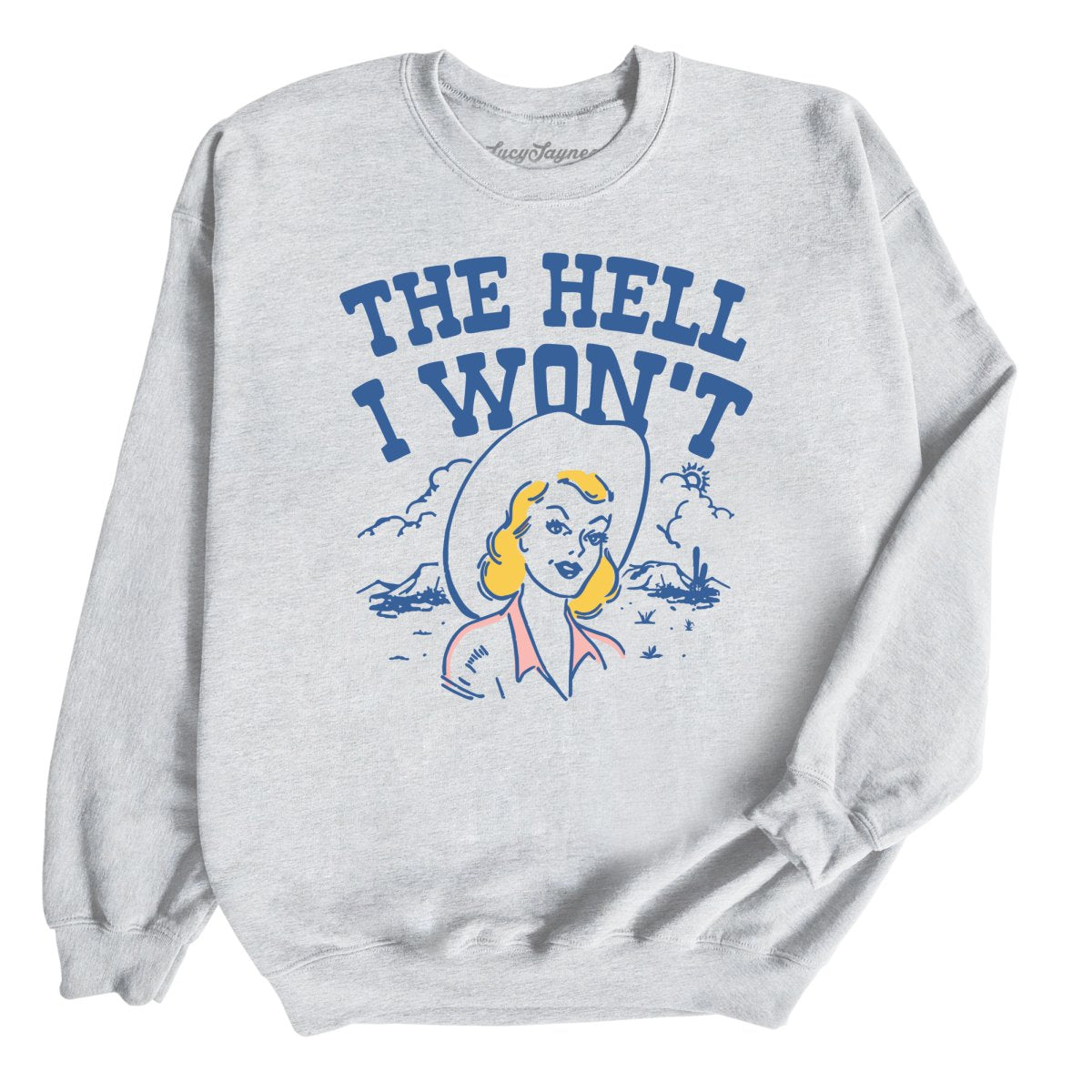 The Hell I Won't - Sweatshirt