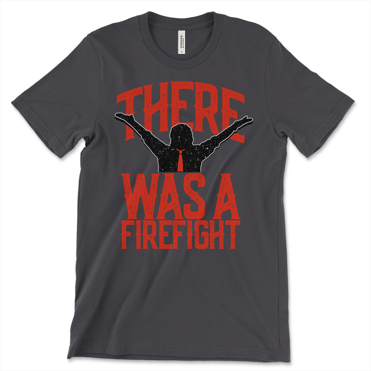There Was A Firefight T-shirt