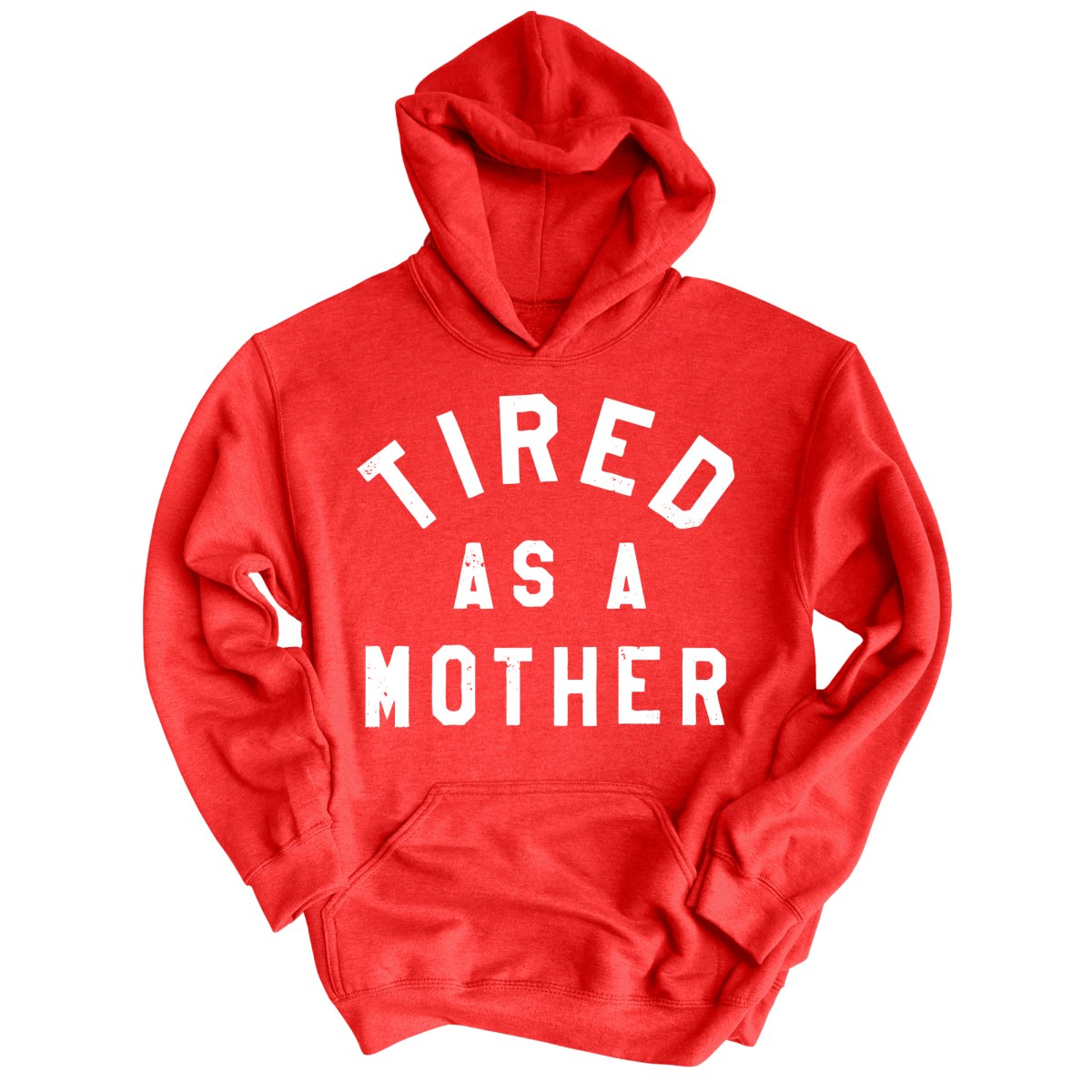 Tired As A Mother - Hoodie