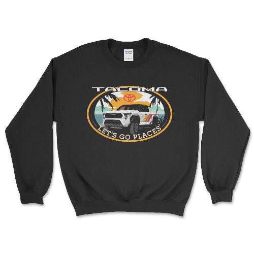 Toyota Tacoma Pick-up Truck 4 x 4 Let's Go Places Sweatshirt