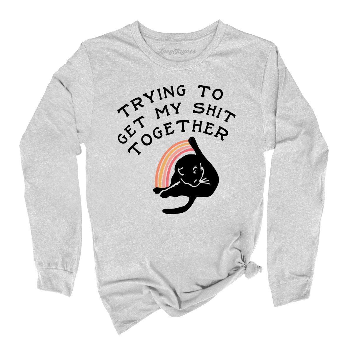 Trying To Get My Shit Together Long Sleeve Tee