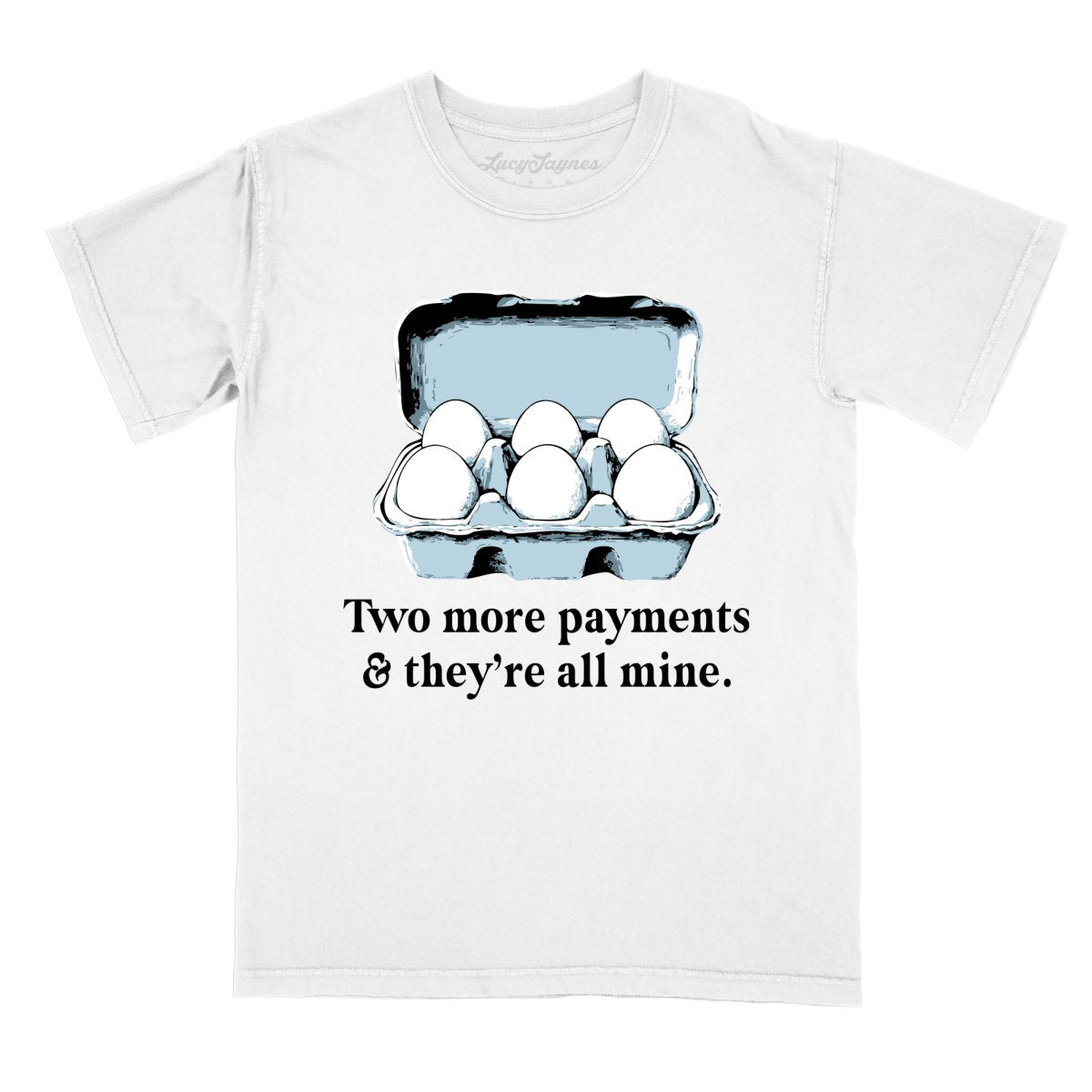Two More Payments And They're All Mine - Comfort Colors Tee
