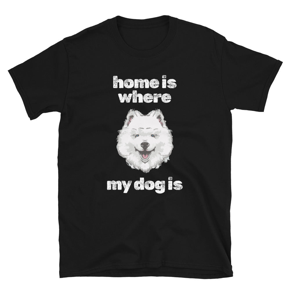 Home Is Where My Dog Is T-Shirt
