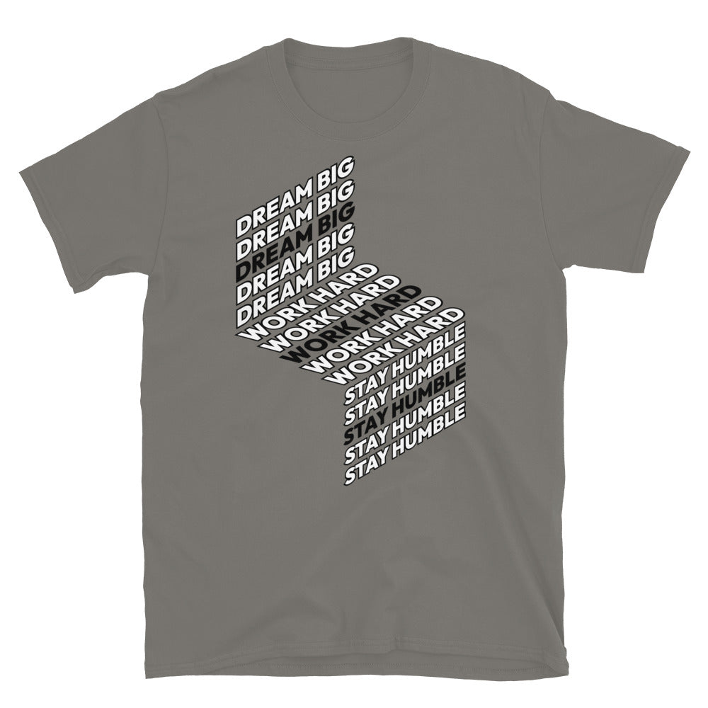 Dream Big, Work Hard, Stay Humble T-Shirt