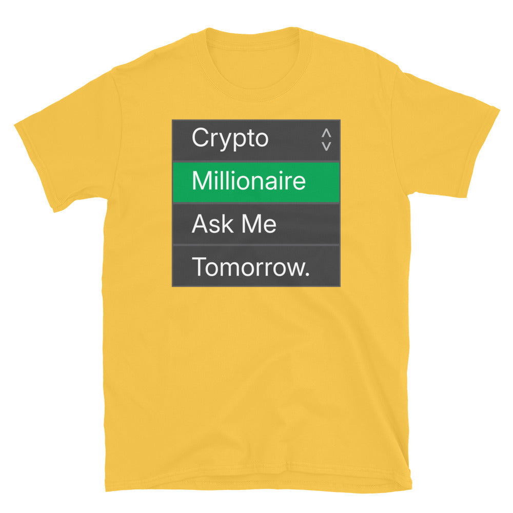 Crypto Millionaire: Ask Me Tomorrow. T-Shirt