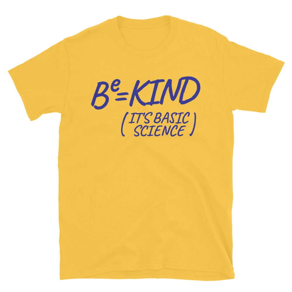 Be Kind, It's Basic Science T-Shirt Style001