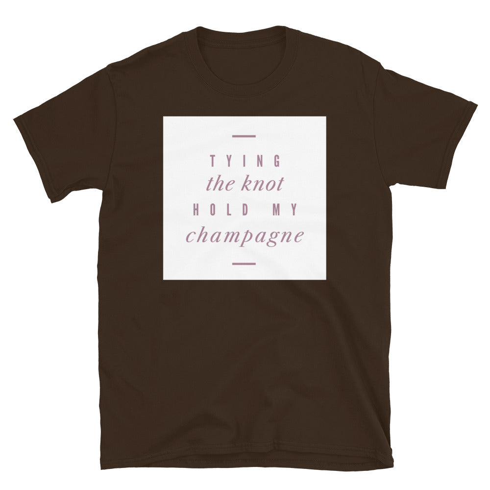Tying The Knot, Hold My Champagne T-Shirt