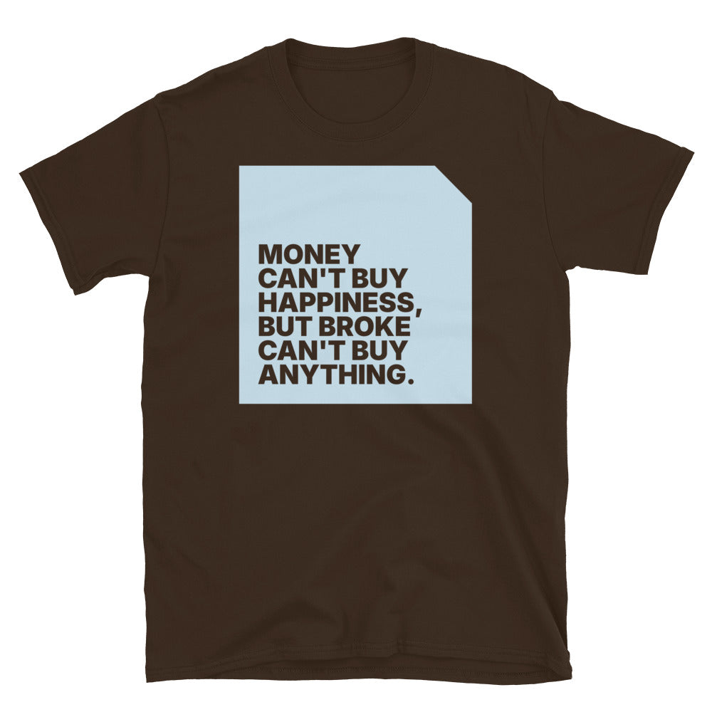 Money Can't Buy Happiness T-Shirt
