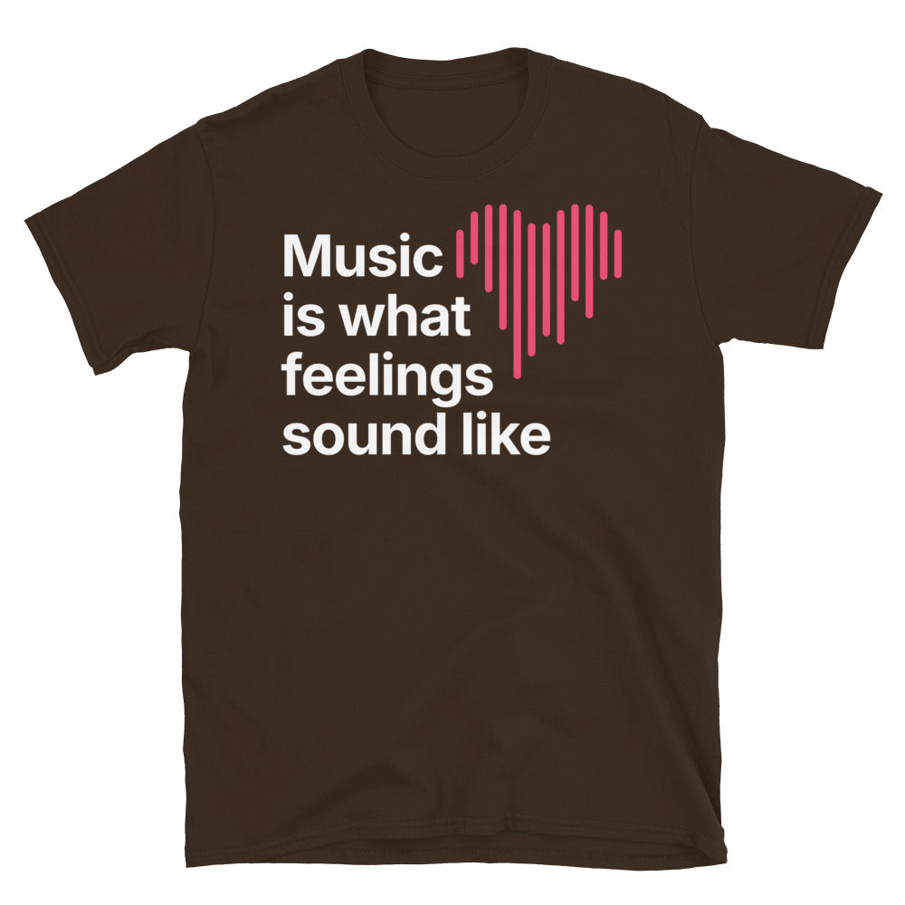 Music Is What Feelings Sound Like T-Shirt
