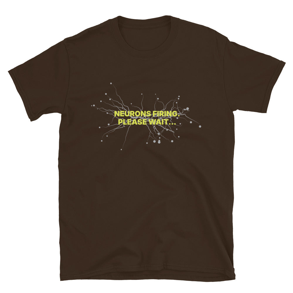 Neurons Firing. Please Wait... T-Shirt
