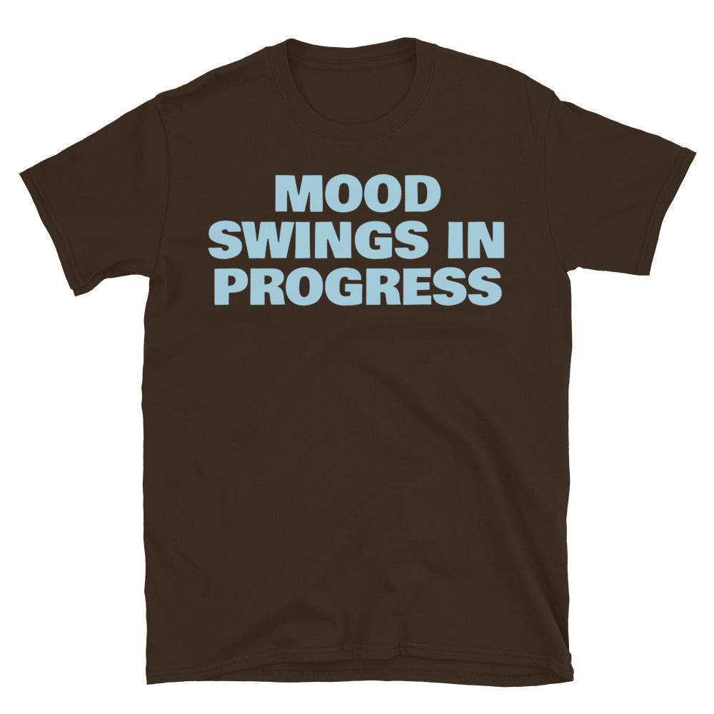 Mood Swings in Progress T-Shirt