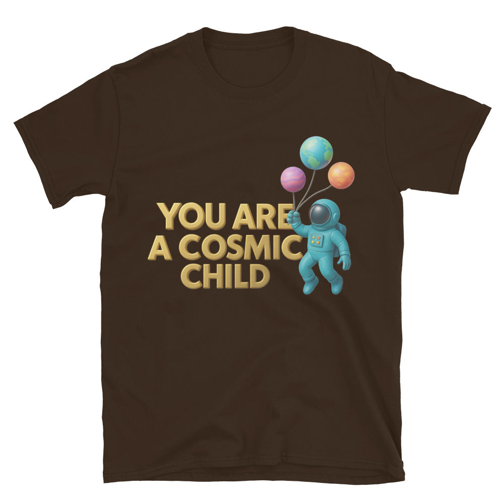 You Are A Cosmic Child T-Shirt