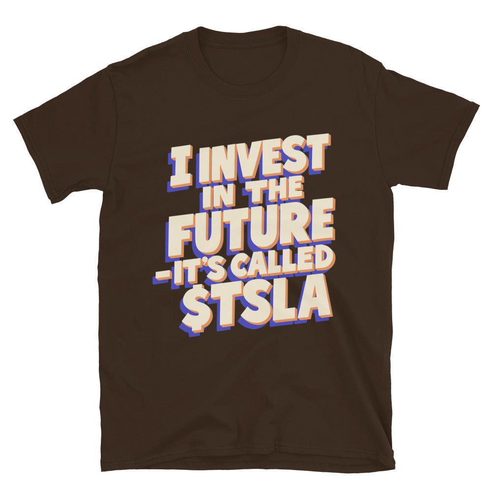 I Invest In The Future – It’s Called $TSLA T-Shirt