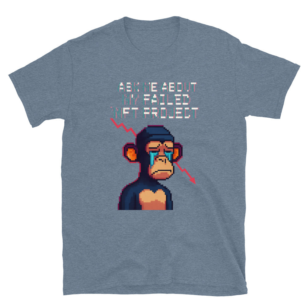 Ask Me About My Failed NFT Project T-Shirt
