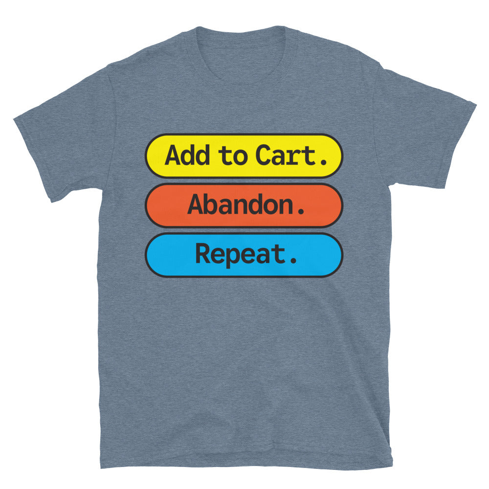 Add to Cart. Abandon. Repeat T-Shirt