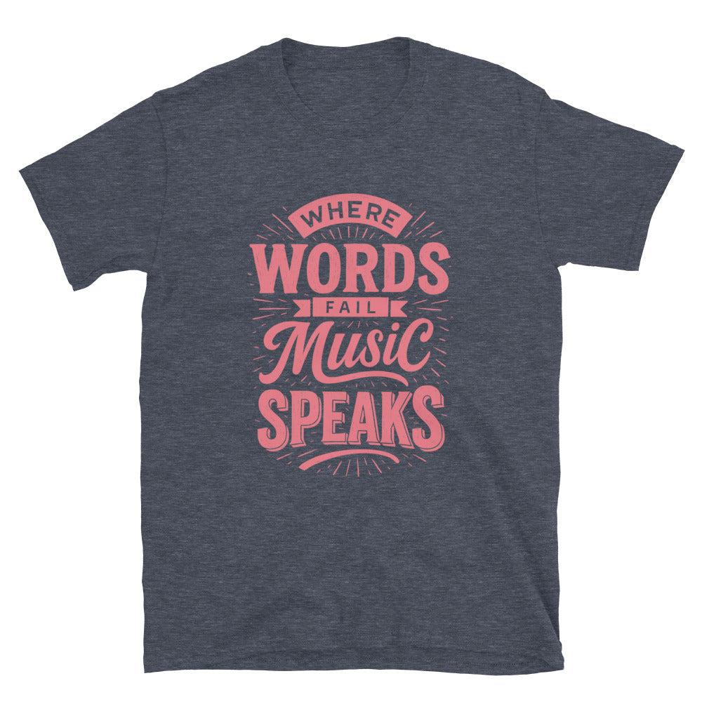 Where Words Fail Music Speaks T-Shirt Style001